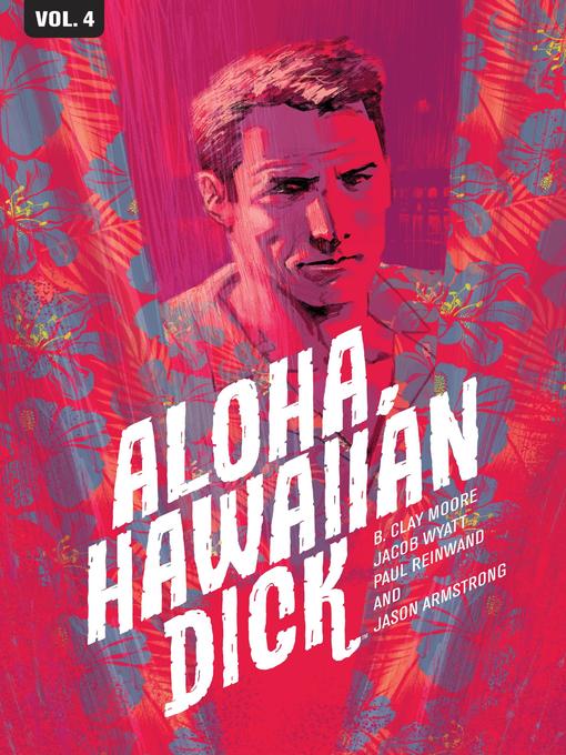 Title details for Hawaiian Dick (2003), Volume 4 by B. Clay Moore - Available